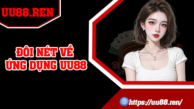 Đôi nét về ứng dụng UU88