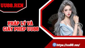 Pháp Lý Và Giấy Phép UU88