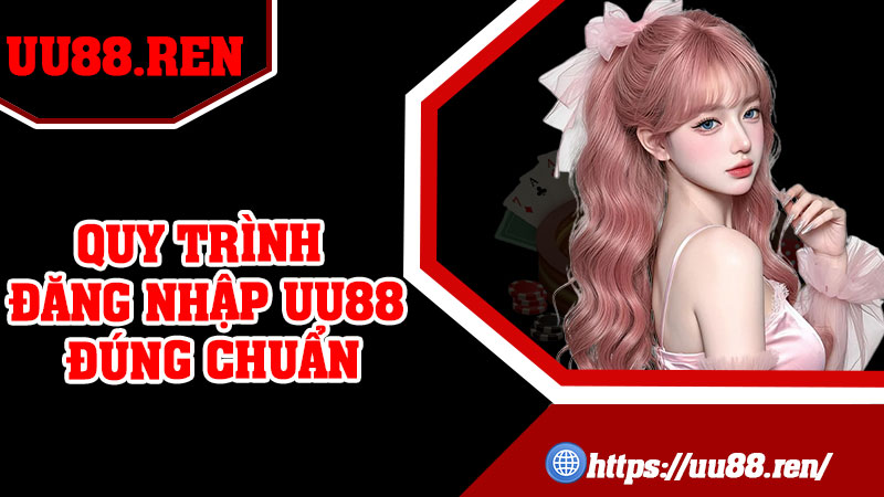 Quy trình đăng nhập UU88 đúng chuẩn