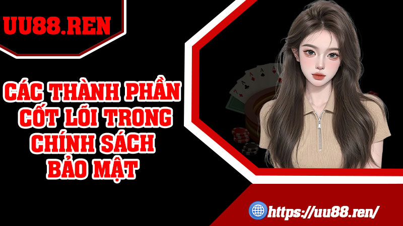 Các Thành Phần Cốt Lõi Trong Chính Sách Bảo Mật