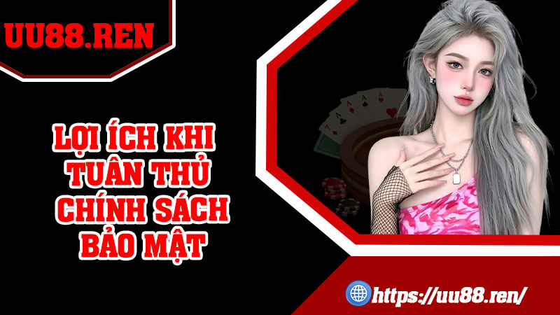 Lợi Ích Khi Tuân Thủ Chính Sách Bảo Mật